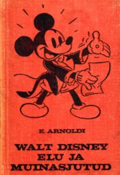 Walt Disney elu ja muinasjutud - Edgar Arnoldi Walt Disney elu ja muinasjutud - Edgar Arnoldi