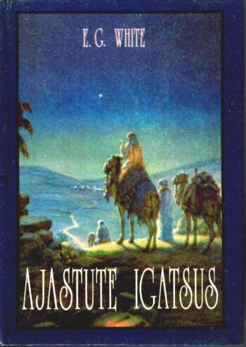 Ajastute igatsus. Jeesuse elu - Ellen G. White Ajastute igatsus. Jeesuse elu - Ellen G. White