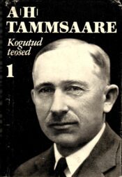Anton Hansen Tammsaare kogutud teosed 1. köide Anton Hansen Tammsaare kogutud teosed 1. köide