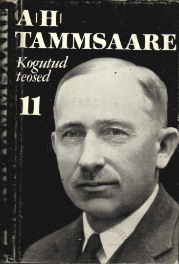 Anton Hansen Tammsaare kogutud teosed 11. köide Anton Hansen Tammsaare kogutud teosed 11. köide