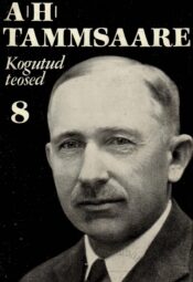 Anton Hansen Tammsaare kogutud teosed 8. köide Anton Hansen Tammsaare kogutud teosed 8. köide
