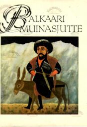 Balkaari muinasjutte. Saja rahva lood Balkaari muinasjutte. Saja rahva lood