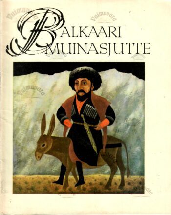 Balkaari muinasjutte. Saja rahva lood Balkaari muinasjutte. Saja rahva lood