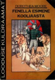 Fenella esimene kooliaasta - Dorothea Moore Fenella esimene kooliaasta - Dorothea Moore
