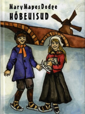 Hõbeuisud (Hans Brinker). Jutustus Hollandist – Mary Mapes Dodge
