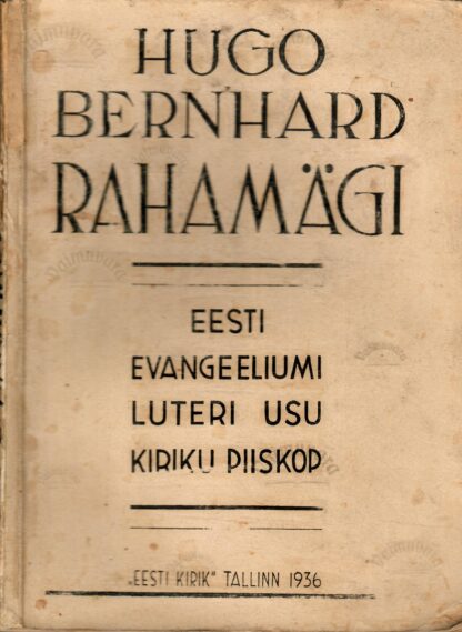 Hugo Bernhard Rahamägi. Eesti Evangeeliumi Luteri Usu Kiriku Piiskop 1936. a