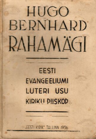 Hugo Bernhard Rahamägi. Eesti Evangeeliumi Luteri Usu Kiriku Piiskop 1936. a