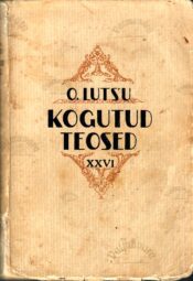 Kogutud teosed XXVI. Mälestused IV - Oskar Luts Kogutud teosed XXVI. Mälestused IV - Oskar Luts