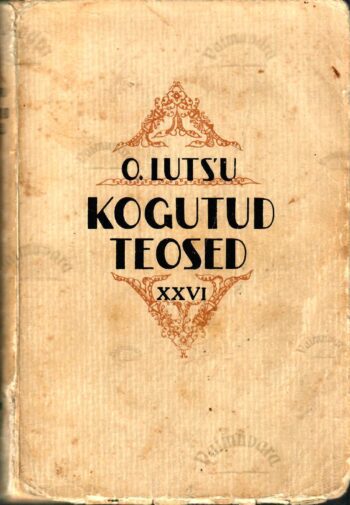 Kogutud teosed XXVI. Mälestused IV - Oskar Luts Kogutud teosed XXVI. Mälestused IV - Oskar Luts