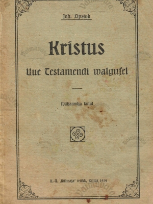 Kristus Uue Testamendi walgusel – Johannes Lipstok 1924. a