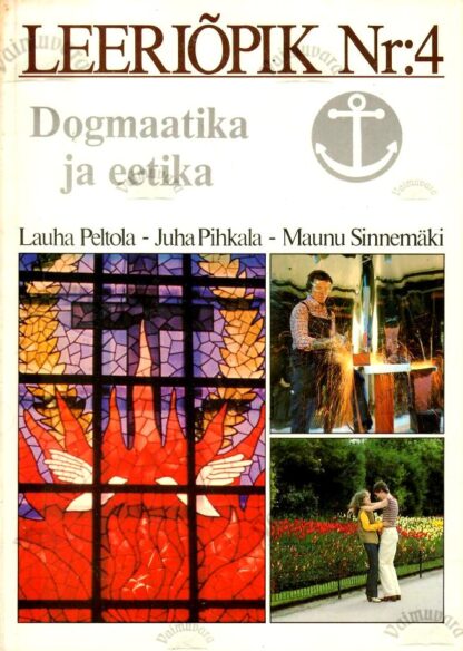 Leeriõpik Nr. 4. Dogmaatika ja eetika - Lauha Peltola, Juha Pihkala, Maunu Sinnemäki