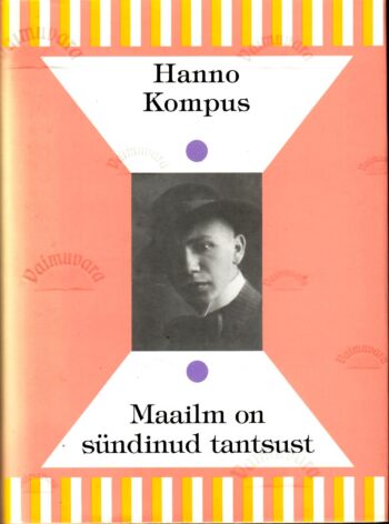 Maailm on sündinud tantsust - Hanno Kompus. Eesti mõttelugu