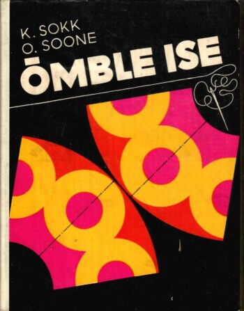 Õmble ise - Karl Sokk, Olga Soone