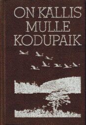 On kallis mulle kodupaik. Laulik