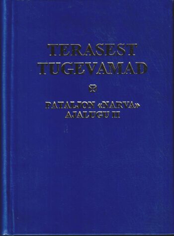 Pataljon Narva ajalugu II, Terasest tugevamad Pataljon Narva ajalugu II, Terasest tugevamad