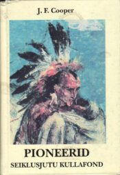 Pioneerid ehk Susquehanna allikad - James Fenimore Cooper