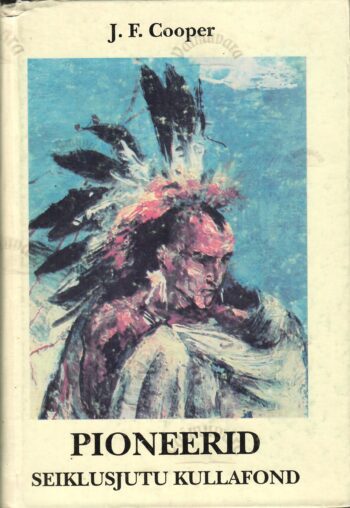 Pioneerid ehk Susquehanna allikad - James Fenimore Cooper Pioneerid ehk Susquehanna allikad - James Fenimore Cooper
