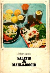 Salme Masso - Salatid ja mahlajoogid 1971 Salatid ja mahlajoogid - Salme Masso