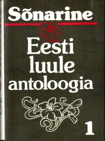 Sõnarine. Eesti luule antoloogia 4 köites. 1. köide Sõnarine: Eesti luule antoloogia 4 köites: 1. köide