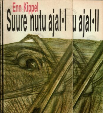 Suure nutu ajal I-II osa - Enn Kippel Suure nutu ajal I-II osa - Enn Kippel