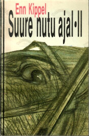 Suure nutu ajal II osa - Enn Kippel
