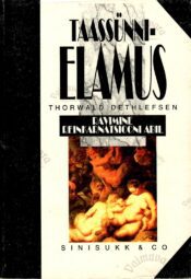 Taassünni elamus. Ravimine reinkarnatsiooni abil - Thorwald Dethlefsen Taassünni elamus. Ravimine reinkarnatsiooni abil - Thorwald Dethlefsen 1994