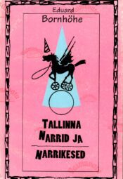 Tallinna narrid ja narrikesed - Eduard Bornhöhe 1993 Tallinna narrid ja narrikesed - Eduard Bornhöhe