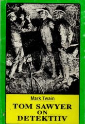 Tom Sawyer on detektiiv - Mark Twain Tom Sawyer on detektiiv - Mark Twain