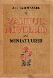 Valitud novellid ja miniatuurid A. H. Tammsaare