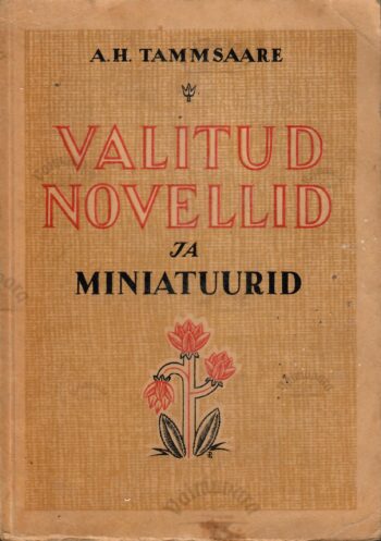 Valitud novellid ja miniatuurid Valitud novellid ja miniatuurid A. H. Tammsaare