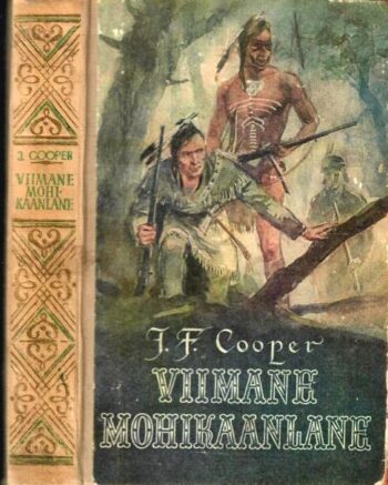 Viimane mohikaanlane - James Fenimore Cooper, 1957 Viimane mohikaanlane: jutustus aastast 1757 - James Fenimore Cooper, 1957