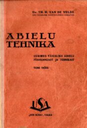 Abielutehnika. Uurimus täiusliku abielu füsioloogiast ja tehnikast Abielutehnika - Theodor Hendrik Van De Velde 1933
