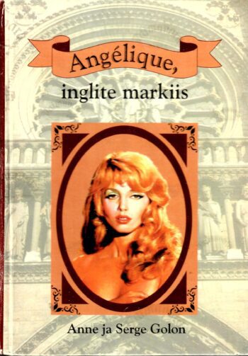 Angelique, inglite markiis, 1.osa - Anne ja Serge Golon Angelique, inglite markiis, 1.osa - Anne ja Serge Golon