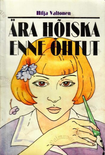 Ära hõiska enne õhtut - Hilja Valtonen