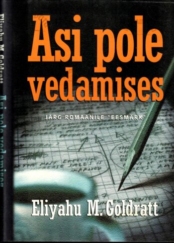 Asi pole vedamises - Eliyahu M. Goldratt
