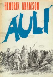 Auli - lugu ühest väikesest poisist - Hendrik Adamson Auli : lugu ühest väikesest poisist - Hendrik Adamson