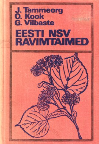 Eesti NSV ravimtaimed - Oskar Kook, Johannes Tammeorg, Gustav Vilbaste 1972