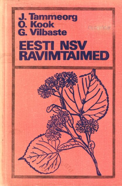 Eesti NSV ravimtaimed - Oskar Kook, Johannes Tammeorg, Gustav Vilbaste 1972