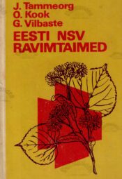 Eesti NSV ravimtaimed - Oskar Kook, Johannes Tammeorg, Gustav Vilbaste 1975