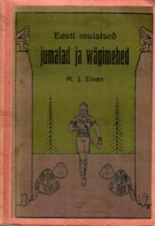 Eesti muistsed jumalad ja wägimehed - Matthias Johann Eisen