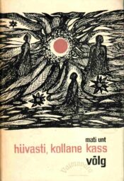 Hüvasti, kollane kass. Võlg (jutustused) - Mati Unt. 1967 Hüvasti, kollane kass. Võlg (jutustused) - Mati Unt