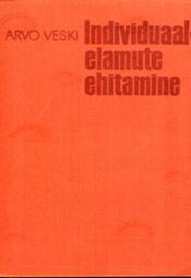 Individuaalelamute ehitamine Arvo Veski 1969