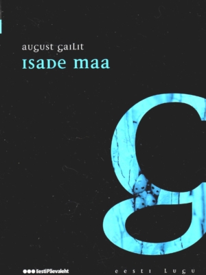 Isade maa. Eesti lugu – August Gailit, 2009