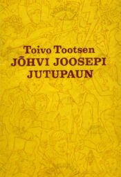 Jõhvi Joosepi jutupaun - Toivo Tootsen Jõhvi Joosepi jutupaun - Toivo Tootsen