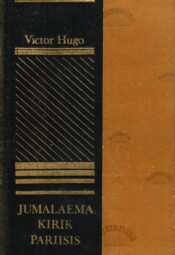 Jumalaema kirik Pariisis - Victor Hugo 1982 Jumalaema kirik Pariisis - Victor Hugo