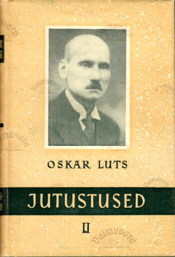 Jutustused II (Oskar Lutsu teosed) - Oskar Luts, 1953 Jutustused II (Oskar Lutsu teosed) - Oskar Luts, 1953