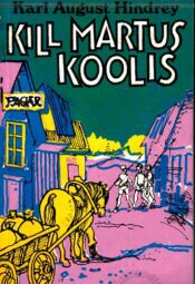 Kill Martus koolis - Karl August Hindrey Kill Martus koolis - Karl August Hindrey 1993