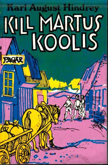 Kill Martus koolis - Karl August Hindrey Kill Martus koolis - Karl August Hindrey 1993