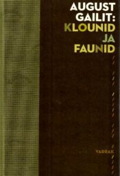 Klounid ja faunid. Följetonid - August Gailit Klounid ja faunid - August Gailit