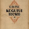 Kogutud teosed III. Jutustused III - Oskar Luts Kogutud teosed III. Jutustused III - Oskar Luts